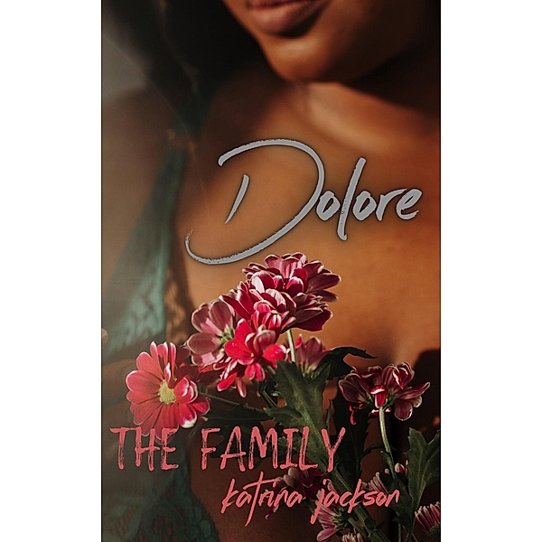 Dolore (The Family, #6) / The Family, Katrina Jackson