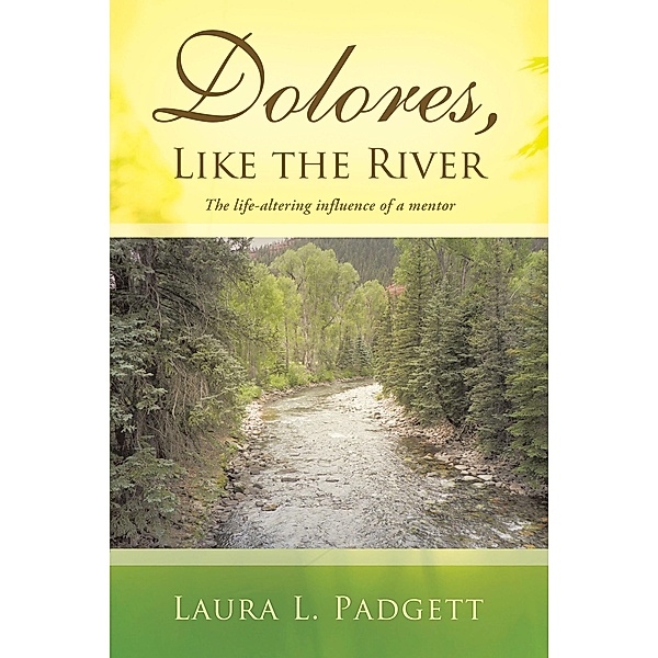 Dolores, Like the River, Laura L. Padgett