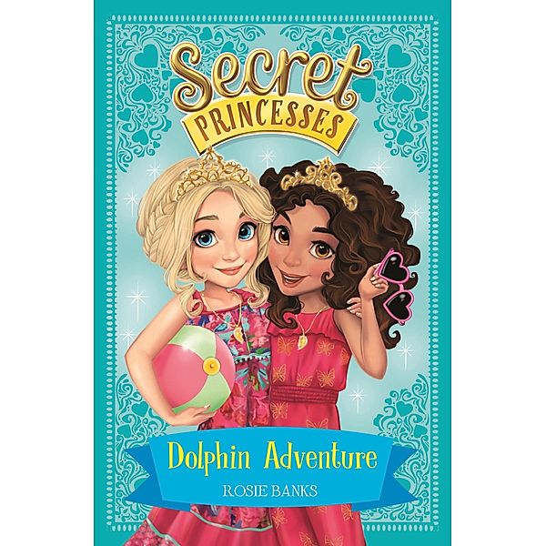 Dolphin Adventure / Secret Princesses Bd.2, Rosie Banks
