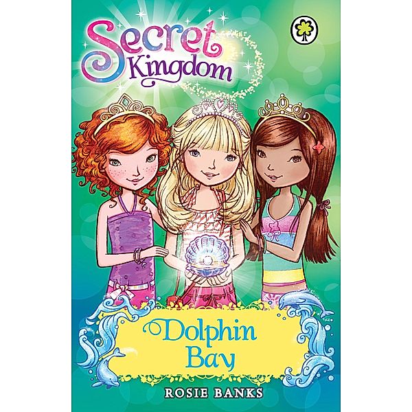 Dolphin Bay / Secret Kingdom Bd.2, Rosie Banks