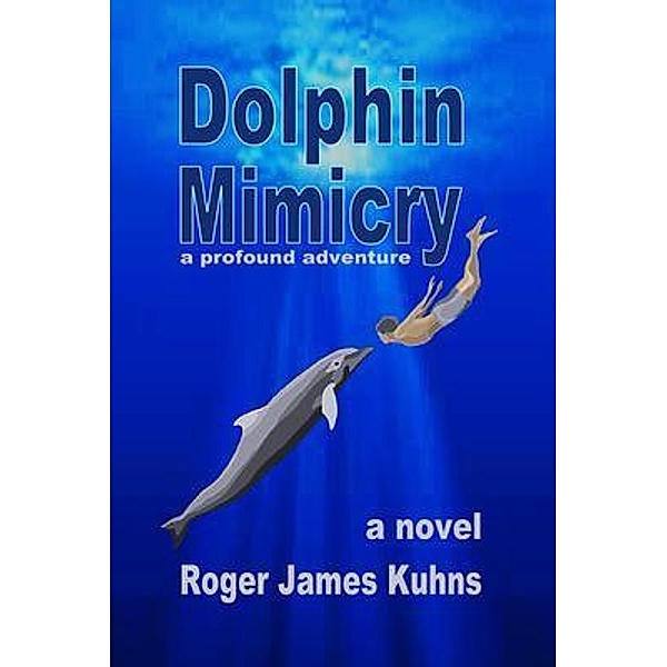 Dolphin Mimicry, Roger Kuhns