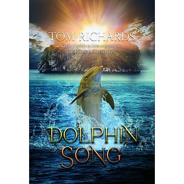 Dolphin Song / Authors Innovation LLC, Tom Richards