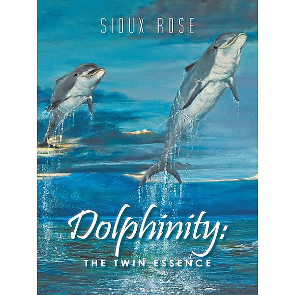 Dolphinity:, Sioux Rose