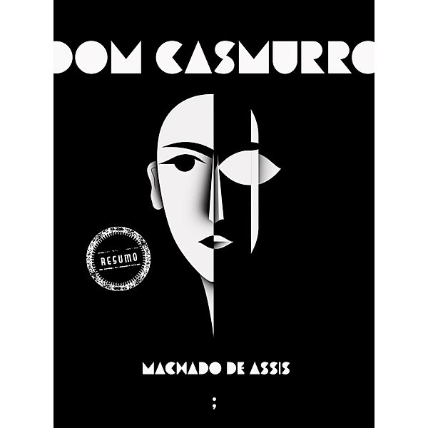 Dom Casmurro: um resumo, Machado de Assis
