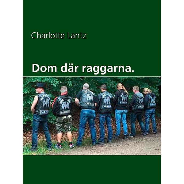 Dom där raggarna., Charlotte Lantz