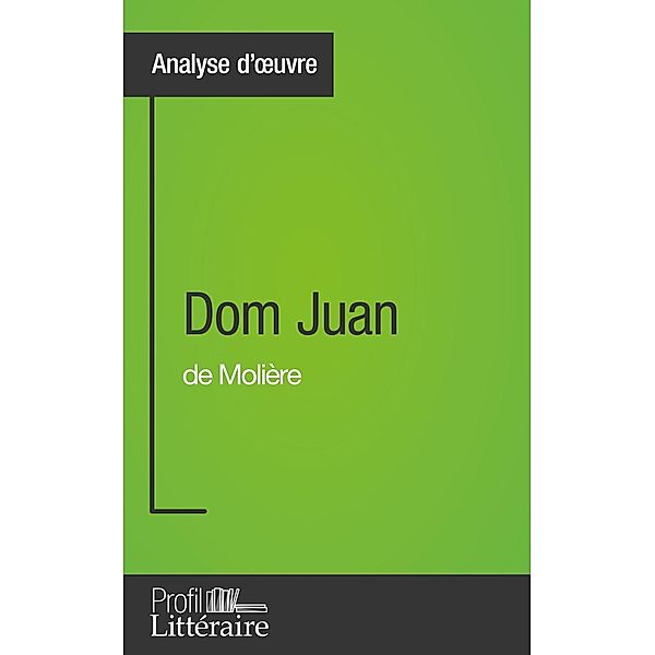 Dom Juan de Molière (Analyse approfondie), Marianne Lesage, Profil-Litteraire. Fr