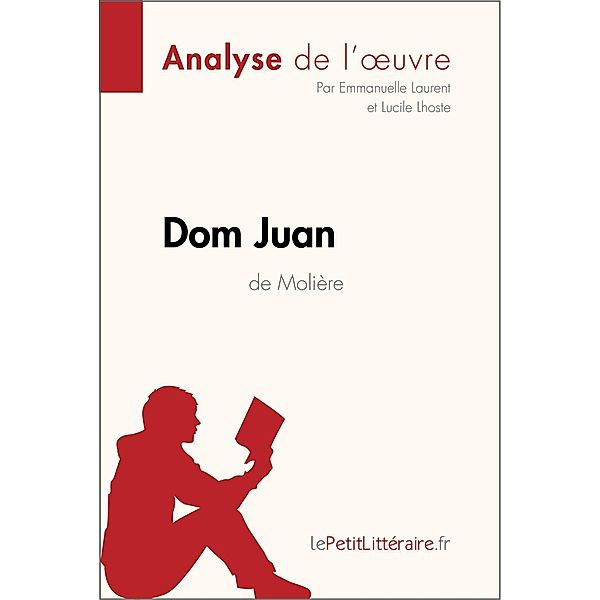 Dom Juan de Molière (Analyse de l'oeuvre), Lepetitlitteraire, Emmanuelle Laurent, Lucile Lhoste