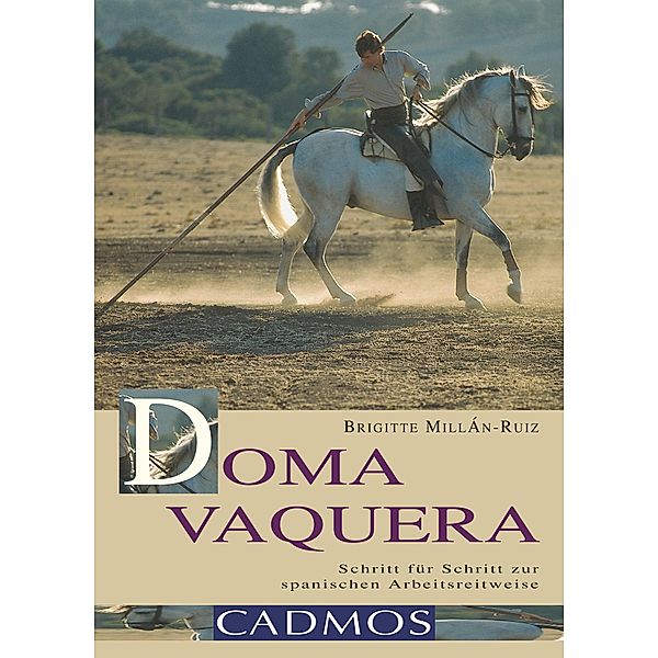 Doma Vaquera / Cadmos Pferdewelt, Brigitte Millan-Ruiz