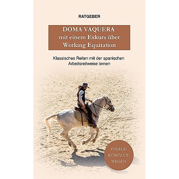 Doma Vaquera mit einem Exkurs über Working Equitation, Pferde Kompaktwissen