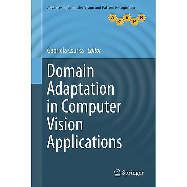 Domain Adaptation in Computer Vision Applications / Advances in Computer Vision and Pattern Recognition