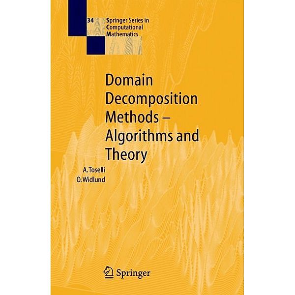 Domain Decomposition Methods - Algorithms and Theory, Andrea Toselli, Olof Widlund