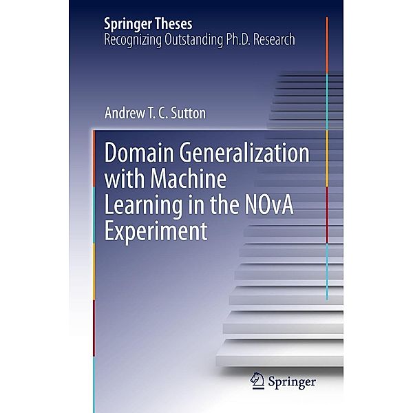 Domain Generalization with Machine Learning in the NOvA Experiment / Springer Theses, Andrew T. C. Sutton