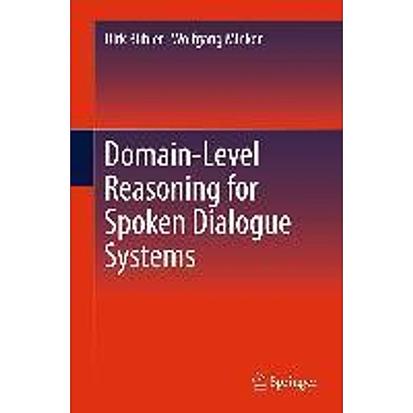Domain-Level Reasoning for Spoken Dialogue Systems, Dirk Bühler, Wolfgang Minker