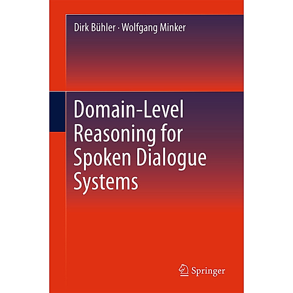 Domain-Level Reasoning for Spoken Dialogue Systems, Dirk Bühler, Wolfgang Minker