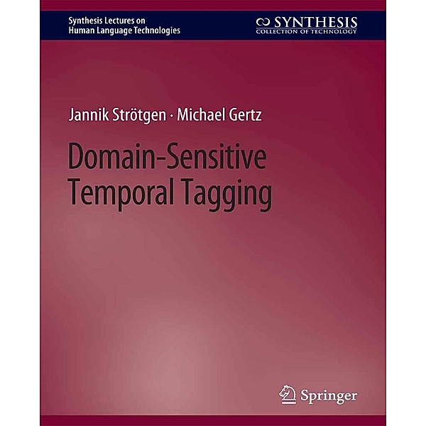 Domain-Sensitive Temporal Tagging / Synthesis Lectures on Human Language Technologies, Jannik Strötgen, Michael Gertz