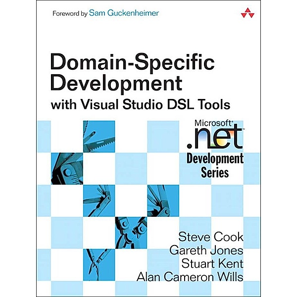 Domain-Specific Development with Visual Studio DSL Tools / Microsoft .net Development, Cook Steve, Jones Gareth, Kent Stuart, Wills Alan Cameron