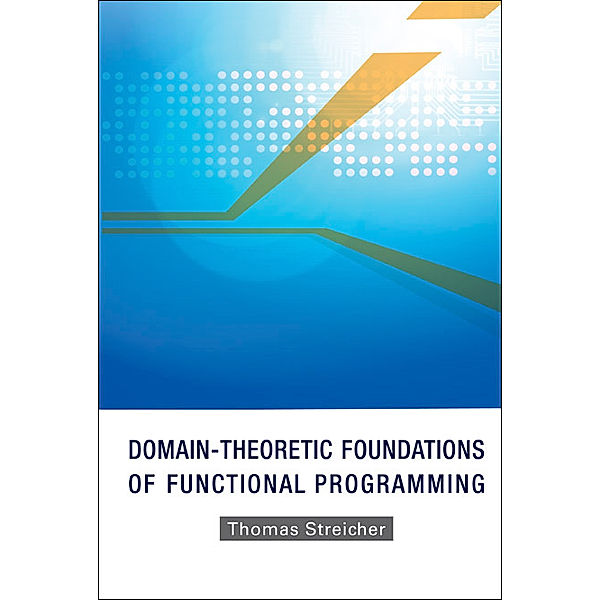 Domain-Theoretic Foundations of Functional Programming, Thomas Streicher