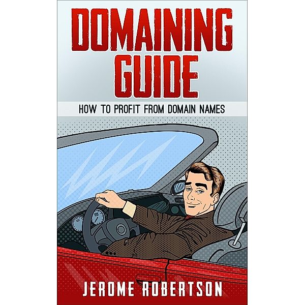 Domaining Guide / Robertson Publishing, Jerome Robertson