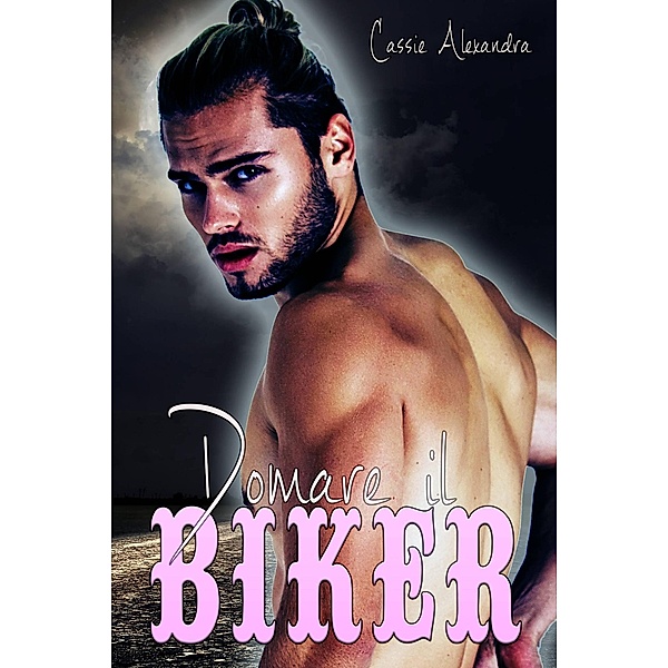 Domare il Biker, Cassie Alexandra