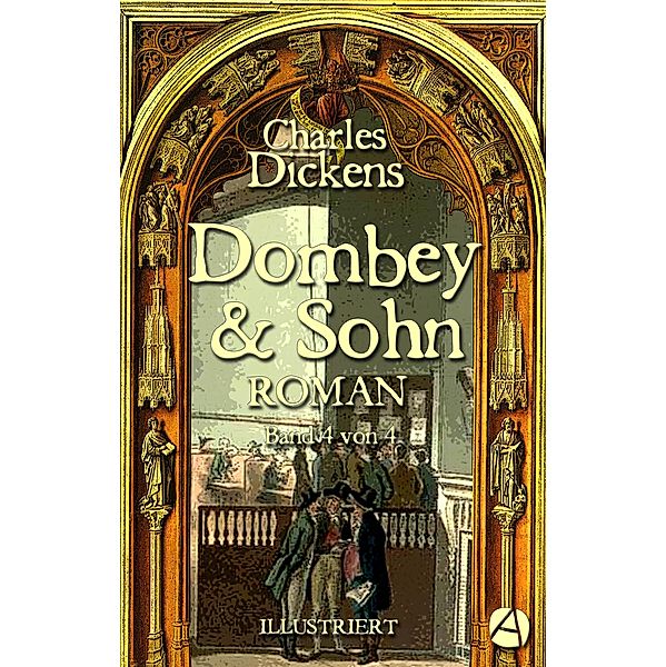 Dombey und Sohn. Band Vier / Die Tragödie des Paul Dombey Bd.4, Charles Dickens