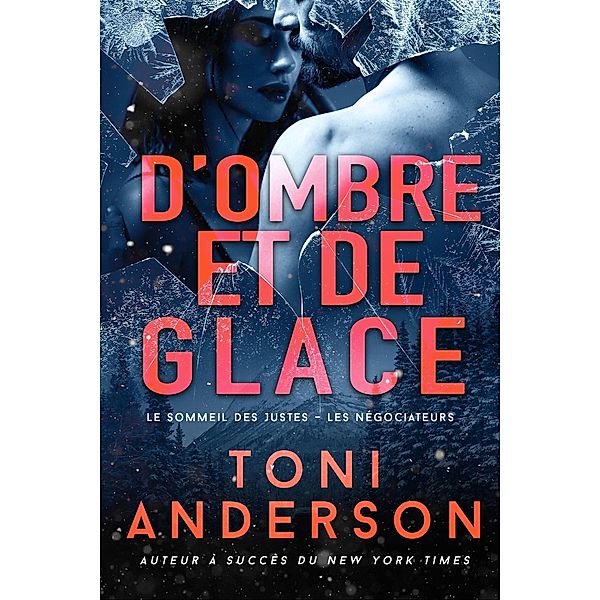 D'ombre et de glace (Le Sommeil des Justes - Les Négociateurs, #5) / Le Sommeil des Justes - Les Négociateurs, Toni Anderson