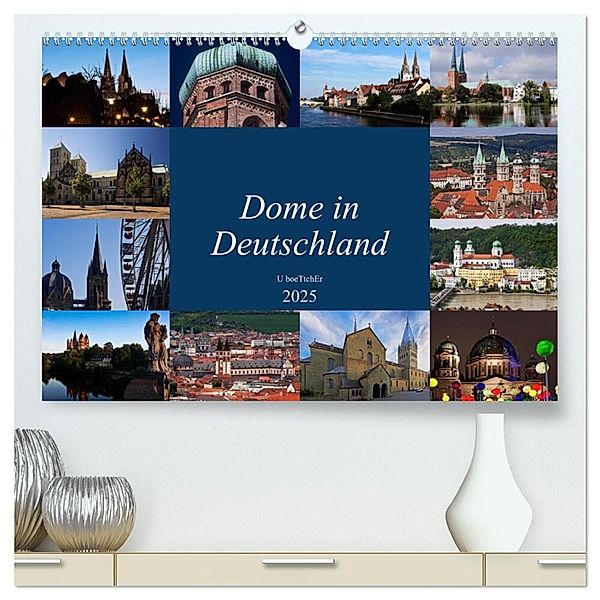 Dome in Deutschland (hochwertiger Premium Wandkalender 2025 DIN A2 quer), Kunstdruck in Hochglanz, Calvendo, U boeTtchEr