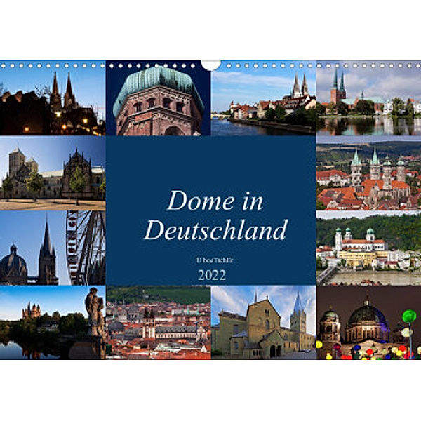 Dome in Deutschland (Wandkalender 2022 DIN A3 quer), U boeTtchEr