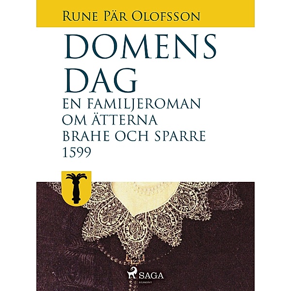 Domens dag:en familjeroman om ätterna Brahe och Sparre 1599- / En familjeroman om ätterna Brahe och Sparre Bd.4, Rune Pär Olofsson
