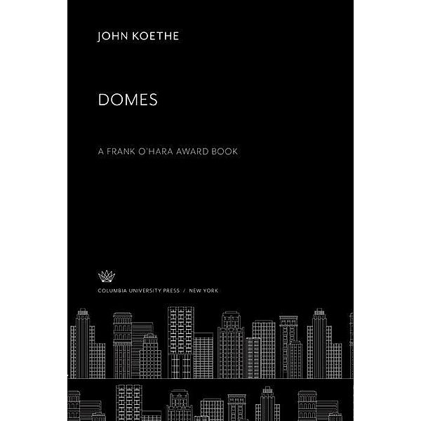 Domes a Frank O'Hara Award Book, John Koethe