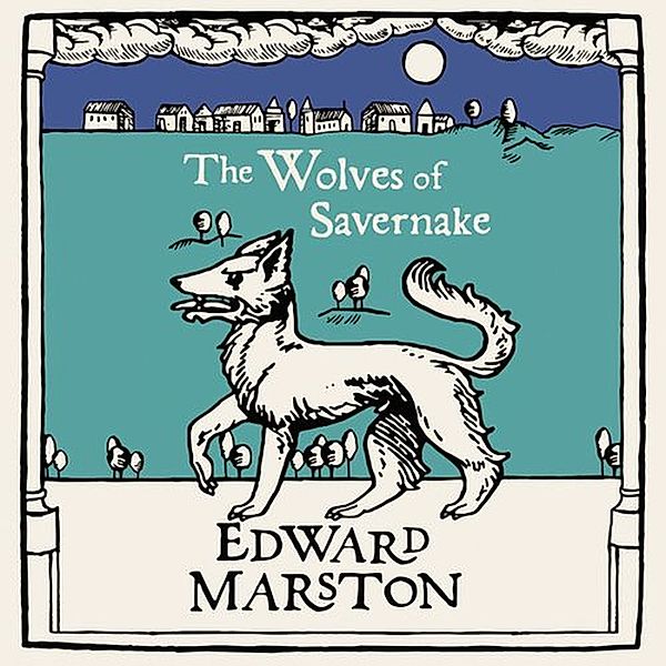 Domesday - 1 - The Wolves of Savernake, Edward Marston