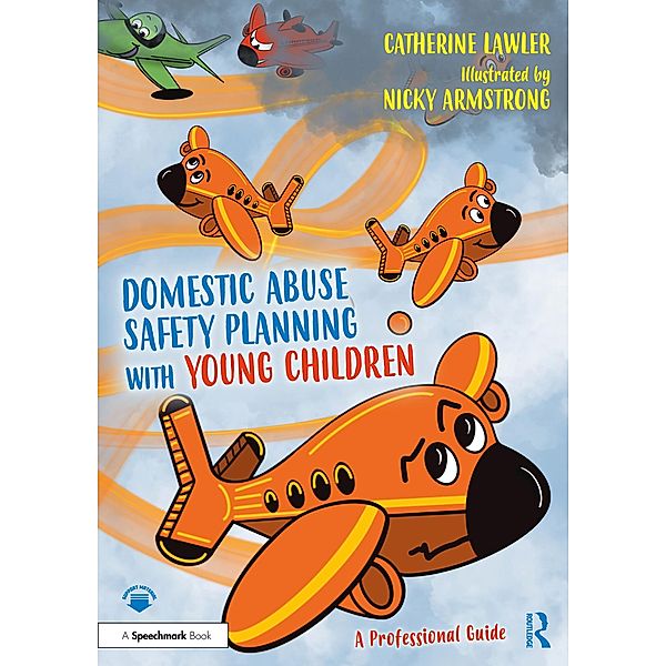 Domestic Abuse Safety Planning with Young Children: A Professional Guide, Catherine Lawler