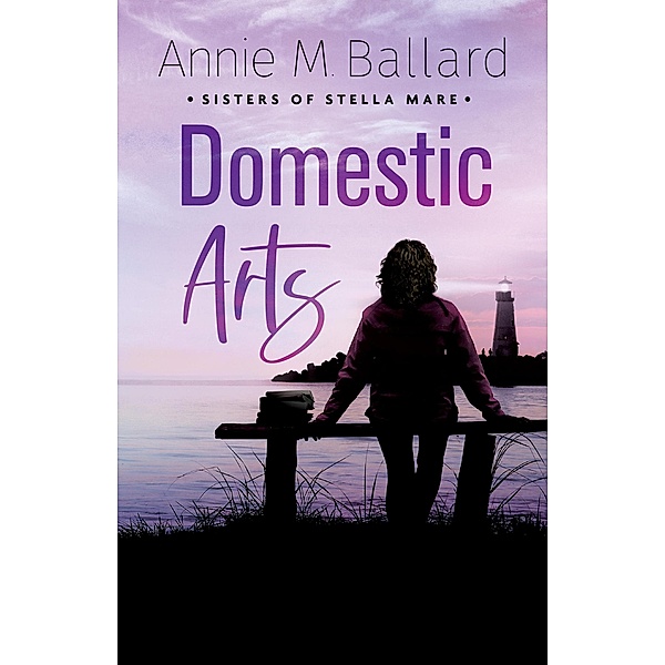 Domestic Arts (Sisters of Stella Mare) / Sisters of Stella Mare, Annie M. Ballard