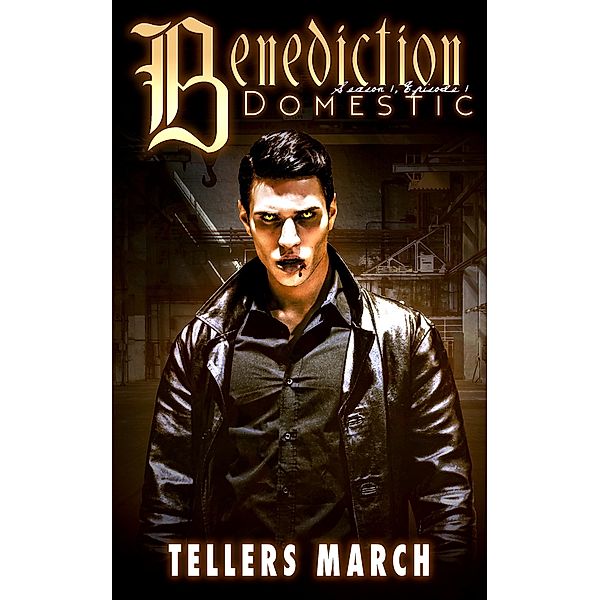 Domestic (Benediction Season 1, #1) / Benediction Season 1, Tellers March