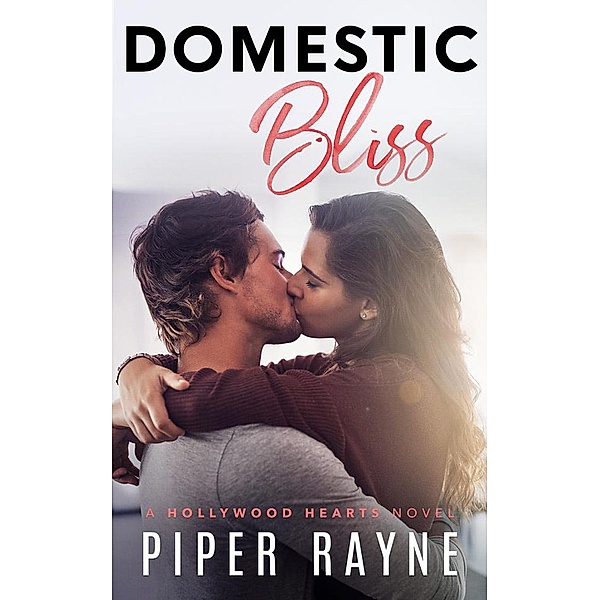 Domestic Bliss (Hollywood Hearts, #3) / Hollywood Hearts, Piper Rayne