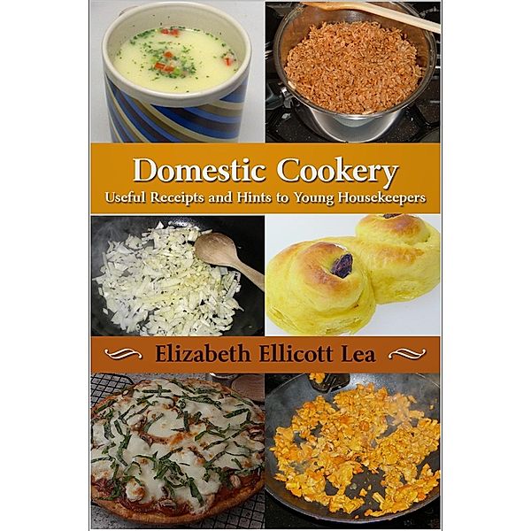 Domestic Cookery, Elizabeth Ellicott Lea