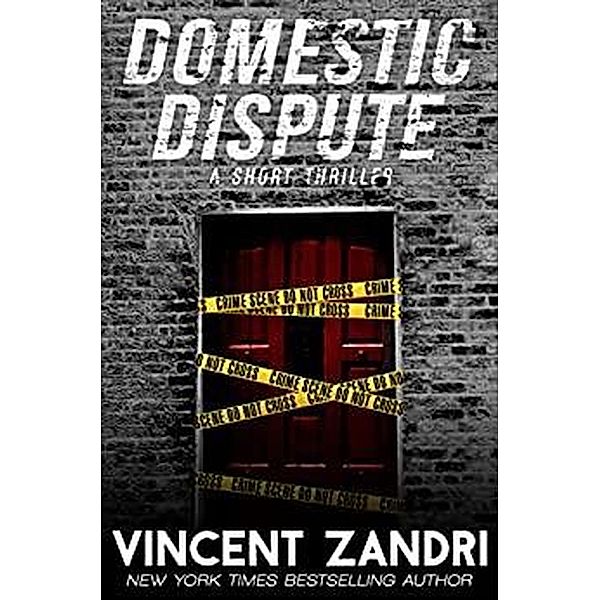 Domestic Dispute (A Short Thriller) / A Short Thriller, Vincent Zandri