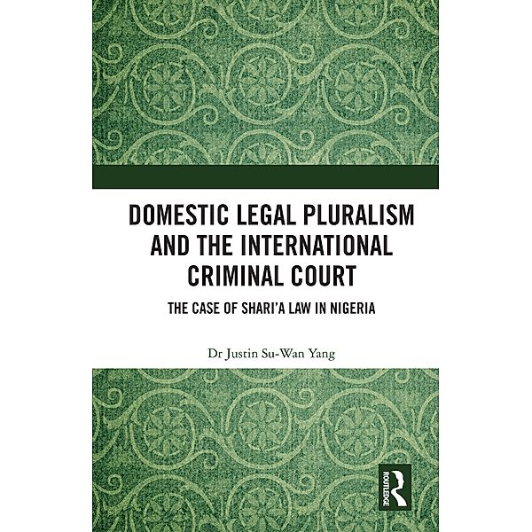 Domestic Legal Pluralism and the International Criminal Court, Justin Su-Wan Yang