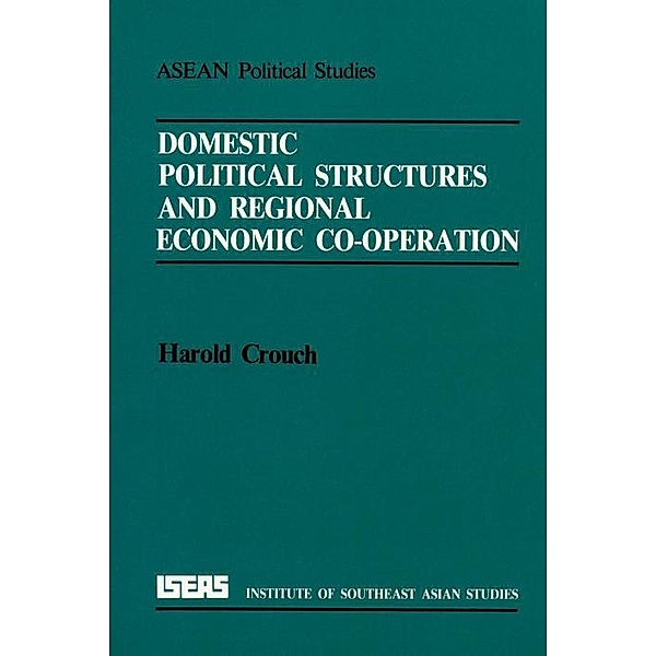 Domestic Political Structures and Regional Economic Cooperation, Harold Crouch