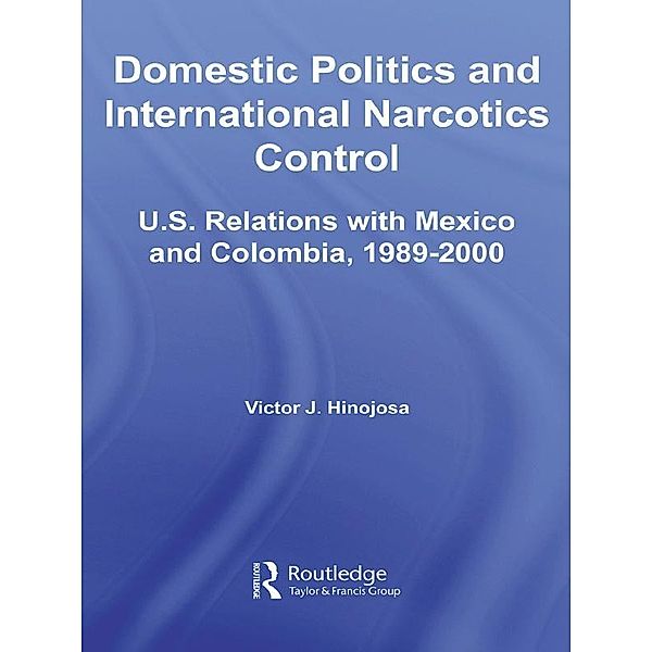 Domestic Politics and International Narcotics Control, Victor J. Hinojosa