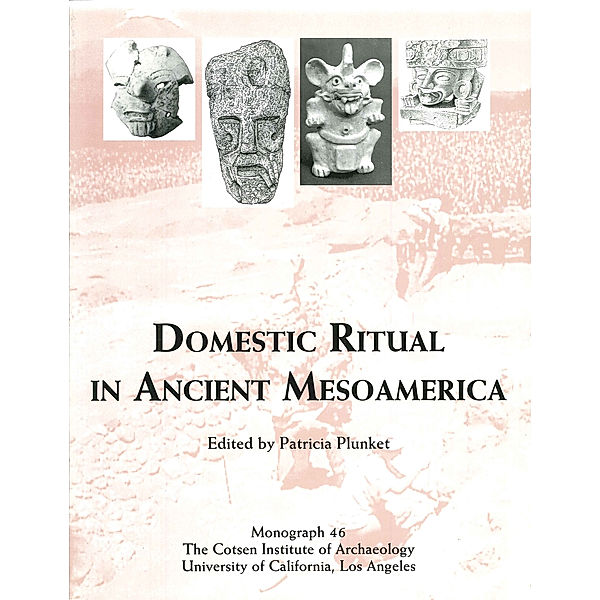 Domestic Ritual in Ancient Mesoamerica, Patricia Plunket