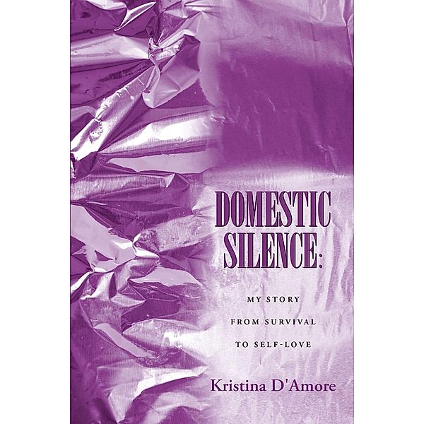 Domestic Silence, Kristina D'Amore