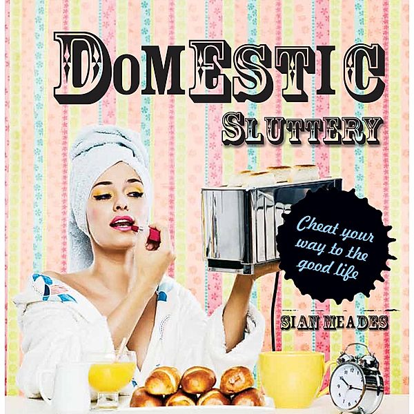 Domestic Sluttery, Sian Meades