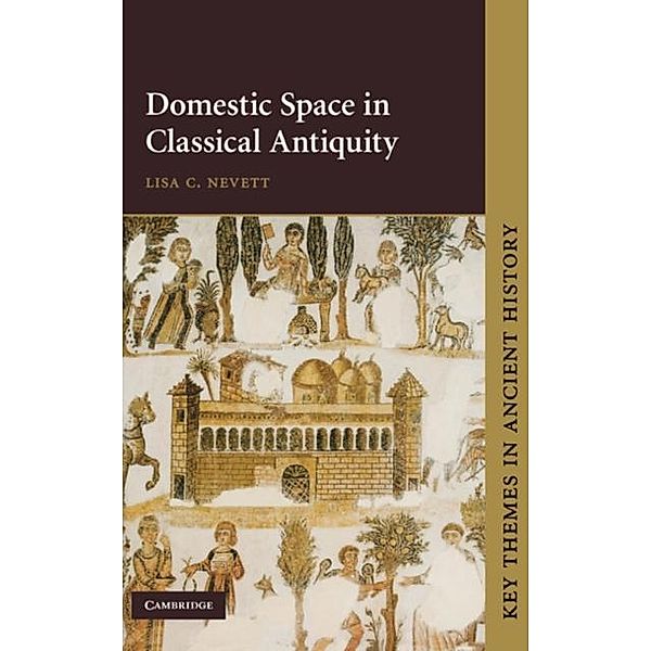 Domestic Space in Classical Antiquity, Lisa C. Nevett