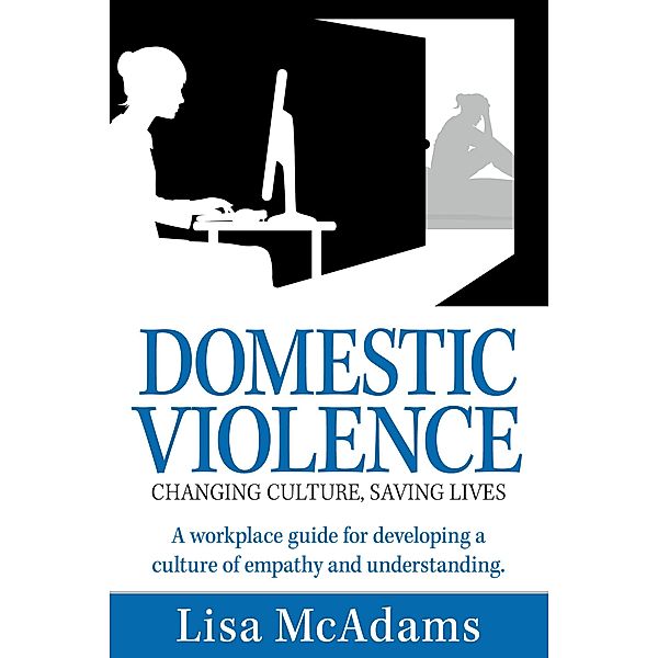 Domestic Violence Changing Culture Saving Lives / Lisa McAdams Pty Ltd, Lisa McAdams