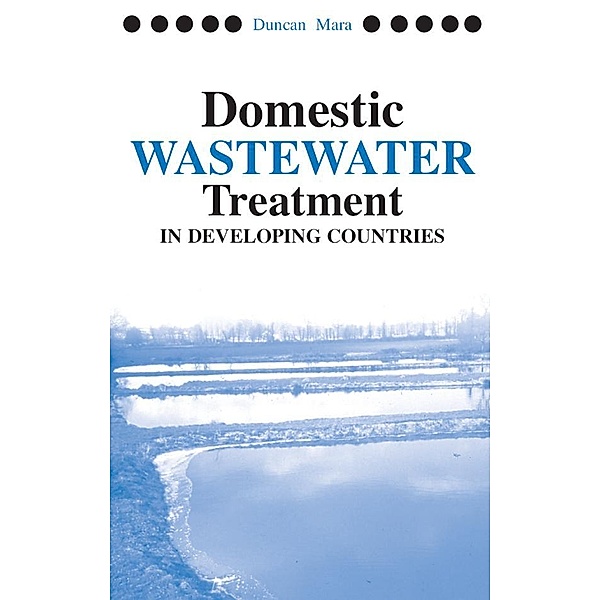 Domestic Wastewater Treatment in Developing Countries, Duncan Mara