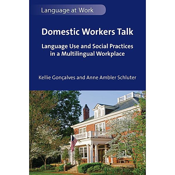 Domestic Workers Talk / Language at Work Bd.9, Kellie Gonçalves, Anne Ambler Schluter