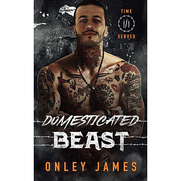 Domesticated Beast (Time Served, #3) / Time Served, Onley James