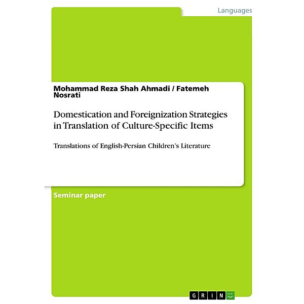 Domestication and Foreignization Strategies in Translation of Culture-Specific Items, Mohammad Reza Shah Ahmadi, Fatemeh Nosrati