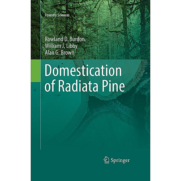 Domestication of Radiata Pine, Rowland Burdon, William Libby, Alan Brown