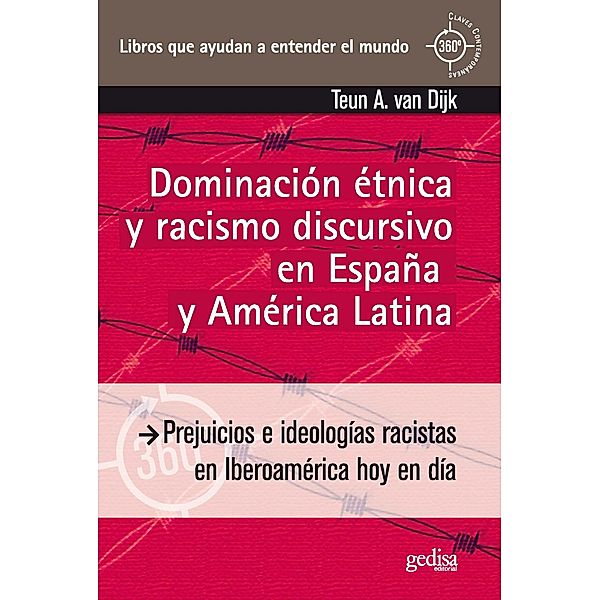 Dominación étnica y racismo discursivo en España y América Latina / 360º / Claves Contemporáneas, Teun A. van Dijk
